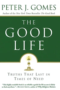 The Good Life: Truths That Last Times of Need