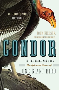 Condor: To the Brink and Back-the Life Times of One Giant Bird