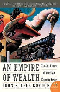 An Empire of Wealth: The Epic History American Economic Power