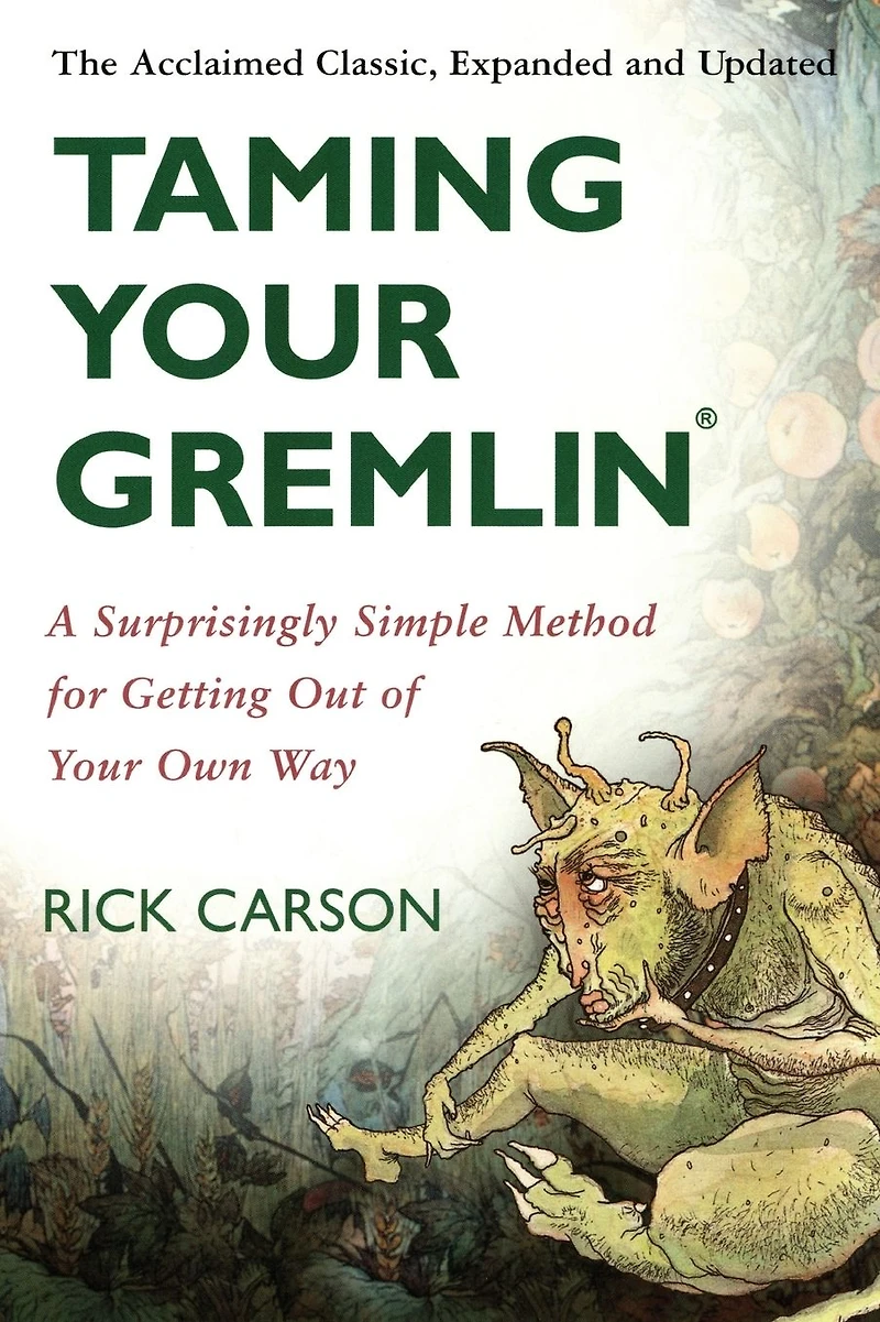 Taming Your Gremlin (Revised Edition): A Surprisingly Simple Method for Getting Out of Own Way