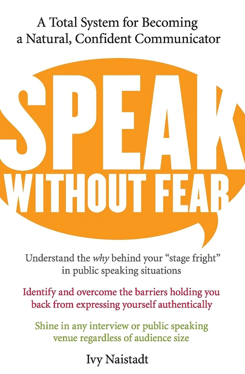 Speak Without Fear: a Total System for Becoming Natural, Confident Communicator (Abridged)