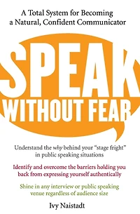 Speak Without Fear: a Total System for Becoming Natural, Confident Communicator (Abridged)