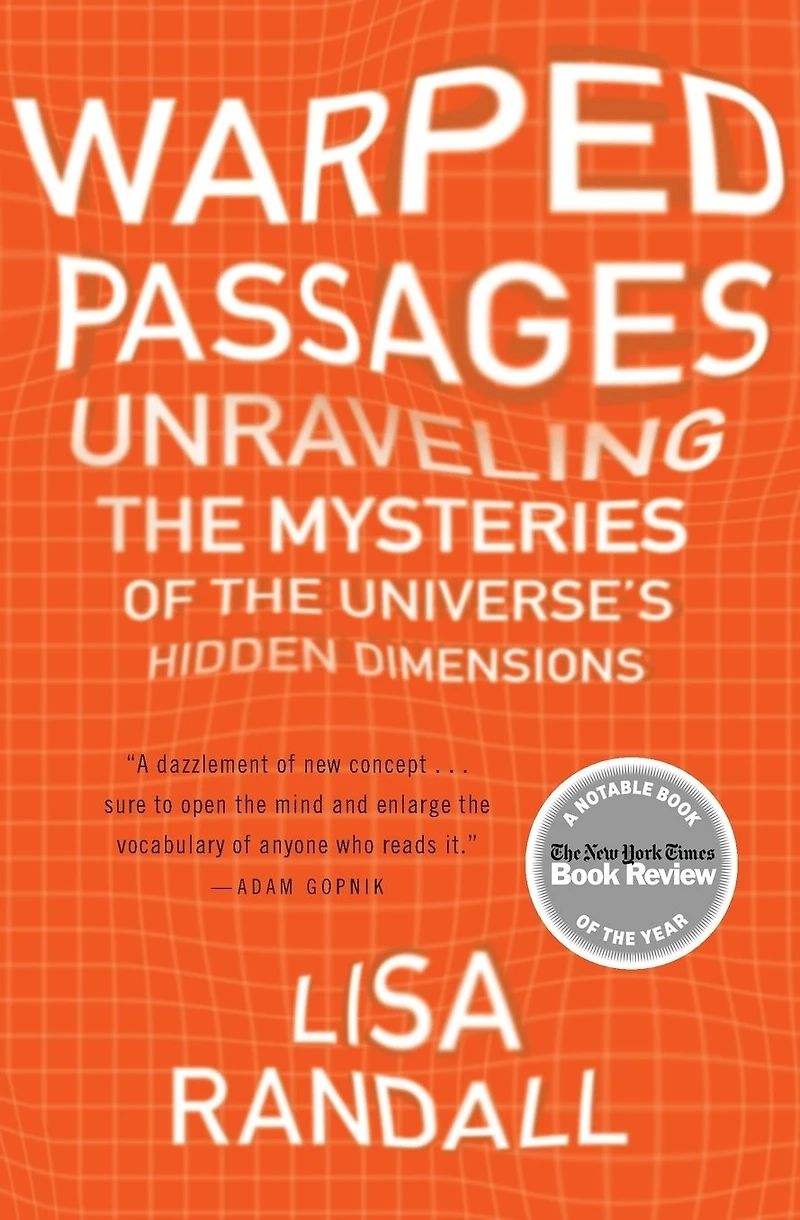 Warped Passages: Unraveling the Mysteries of Universe's Hidden Dimensions