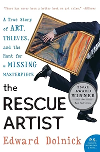 the Rescue Artist: a True Story of Art, Thieves, and Hunt for Missing Masterpiece