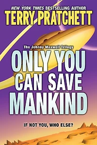 Only You Can Save Mankind (Johnny Maxwell Trilogy #1)
