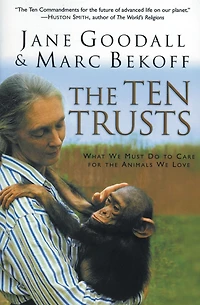 The Ten Trusts: What We Must Do to Care for Animals Love