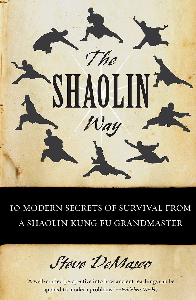 The Shaolin Way: 10 Modern Secrets of Survival from Grandmaster