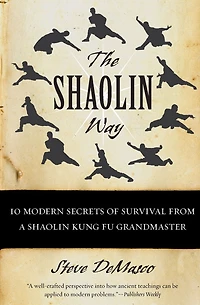 The Shaolin Way: 10 Modern Secrets of Survival from Grandmaster