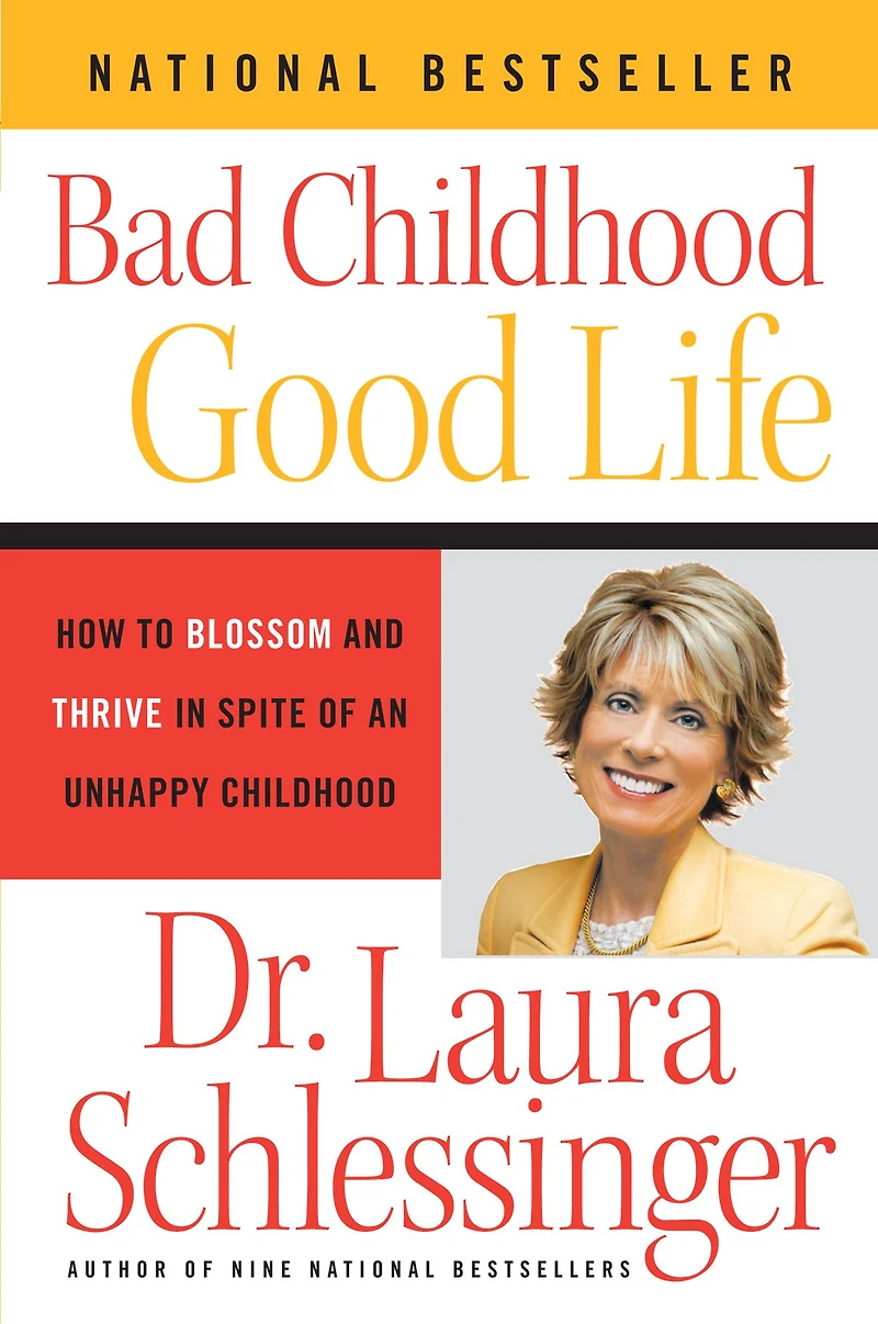 Bad Childhood--Good Life: How to Blossom and Thrive Spite of an Unhappy Childhood