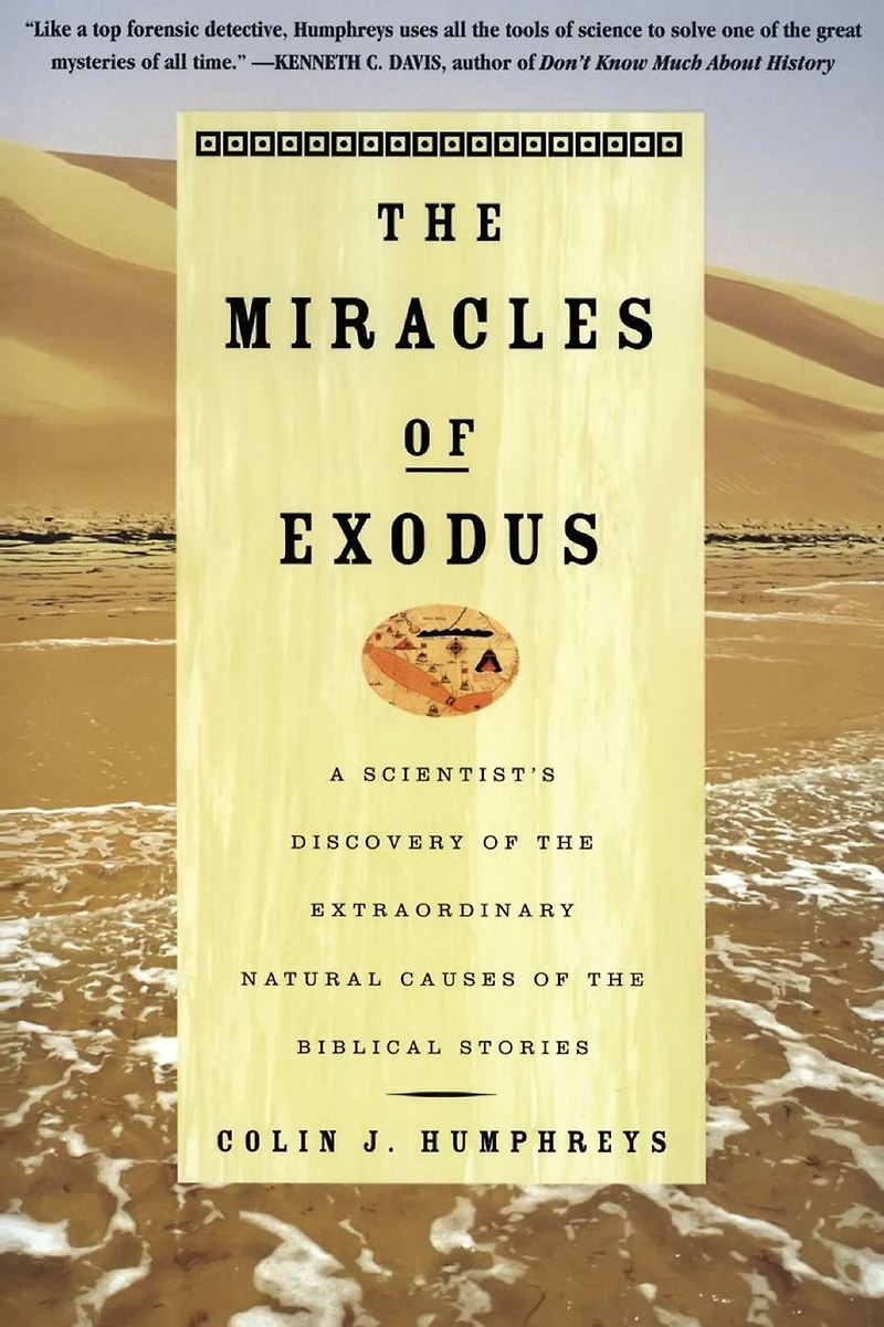 the Miracles of Exodus: A Scientist's Discovery Extraordinary Natural Causes Biblical Stories