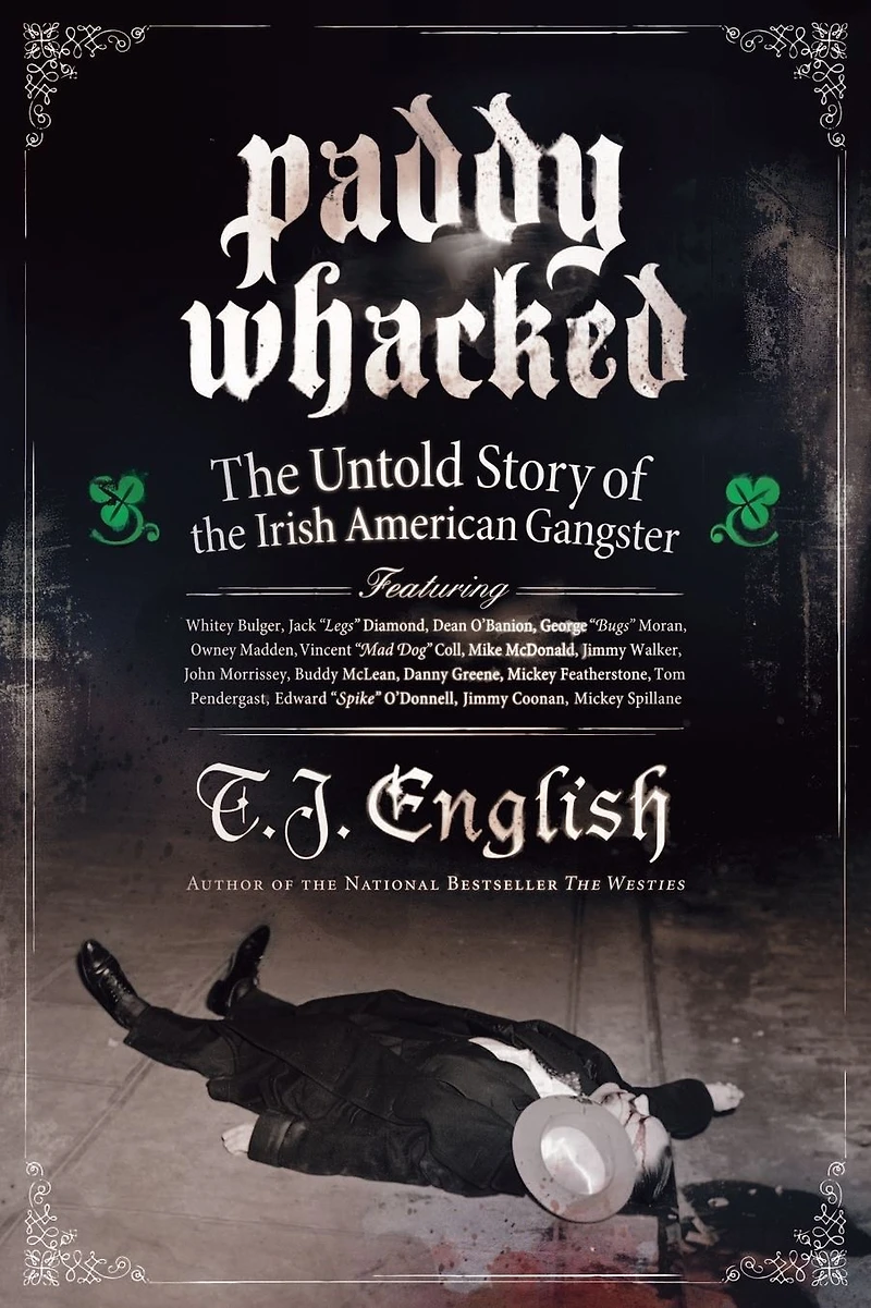 Paddy Whacked: the Untold Story of Irish American Gangster