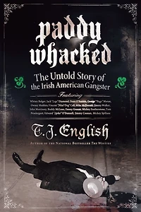 Paddy Whacked: the Untold Story of Irish American Gangster
