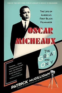 Oscar Micheaux: The Great and Only: Life of America's First Black Filmmaker