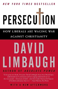 Persecution: How Liberals Are Waging War against Christianity
