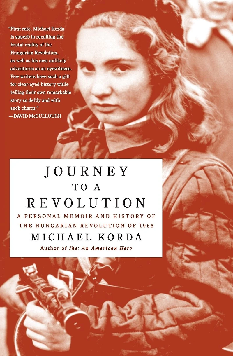 Journey to A Revolution: Personal Memoir and History of the Hungarian Revolution 1956