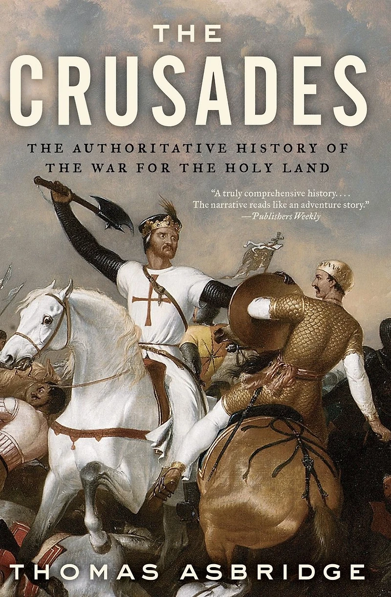 the Crusades: Authoritative History of War for Holy Land