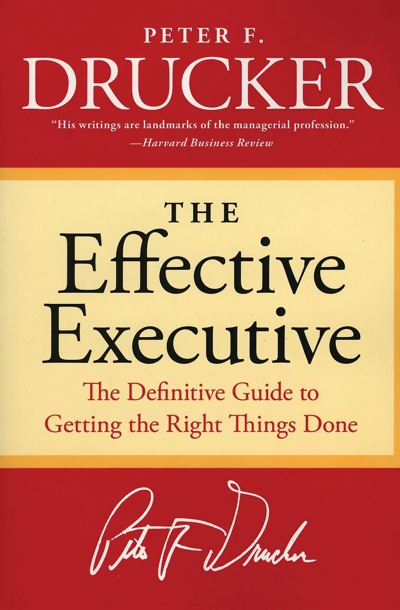 the Effective Executive: Definitive Guide to Getting Right Things Done