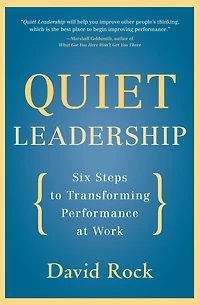 Quiet Leadership: Six Steps to Transforming Performance at Work
