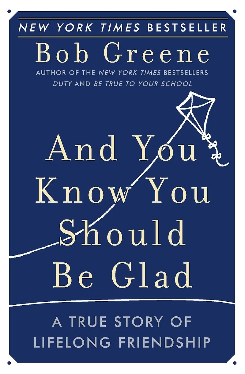 And You Know Should Be Glad: A True Story of Lifelong Friendship