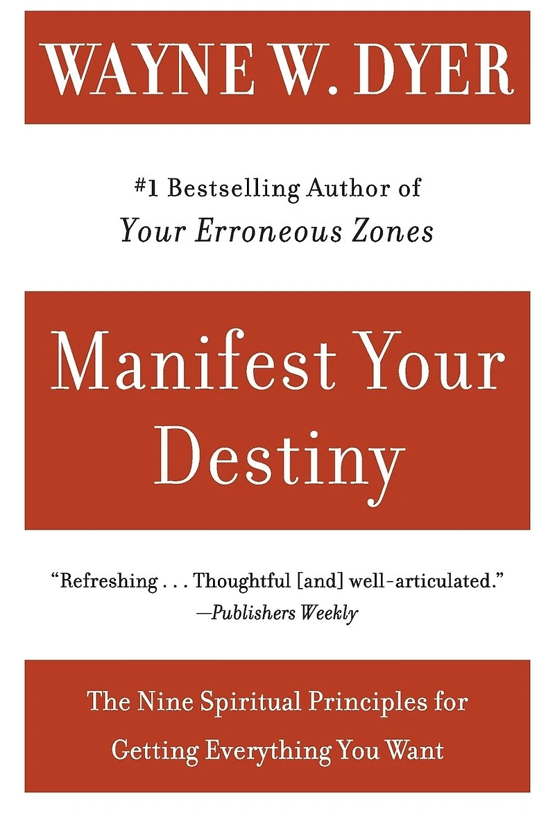 Manifest Your Destiny: The Nine Spiritual Principles for Getting Everything You Want