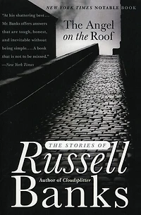 The Angel on Roof: Stories of Russell Banks