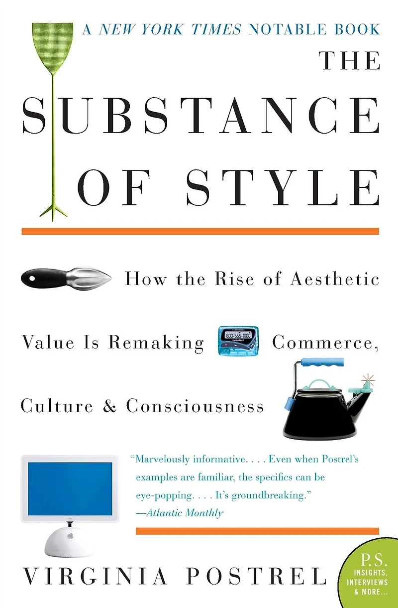 the Substance of Style: How Rise Aesthetic Value Is Remaking Commerce, Culture, and Consciousness