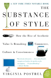 the Substance of Style: How Rise Aesthetic Value Is Remaking Commerce, Culture, and Consciousness