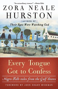 Every Tongue Got to Confess: Negro Folk-tales From the Gulf States
