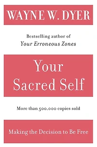 Your Sacred Self: Making the Decision to Be Free