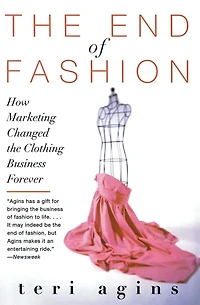 the End of Fashion: How Marketing Changed Clothing Game Forever