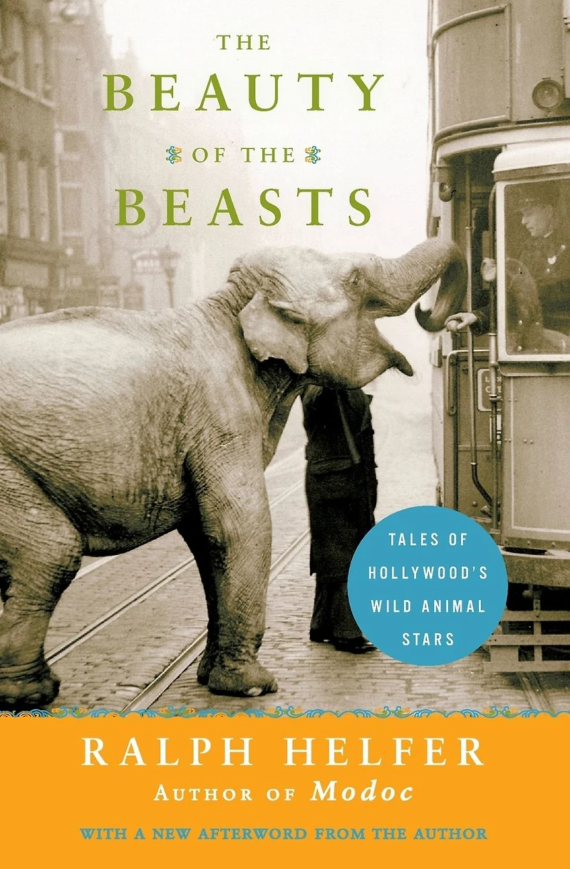 the Beauty of Beasts: Tales Hollywood's Wild Animal Stars