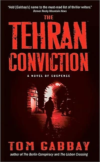 The Tehran Conviction: A Novel of Suspense