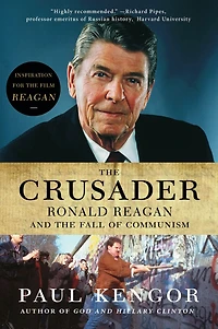 the Crusader: Ronald Reagan and Fall of Communism