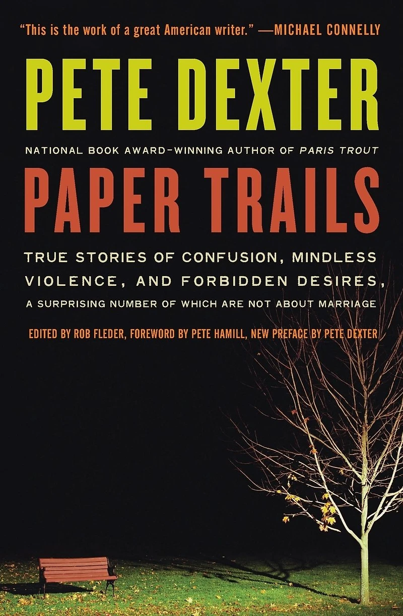 Paper Trails: True Stories of Confusion, Mindless Violence, and Forbidden Desires, a Surprising Number Which Are Not About Marriage