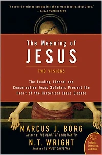 The Meaning of Jesus: Two Visions
