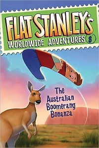 The Australian Boomerang Bonanza (Flat Stanley's Worldwide Adventures Series #8)