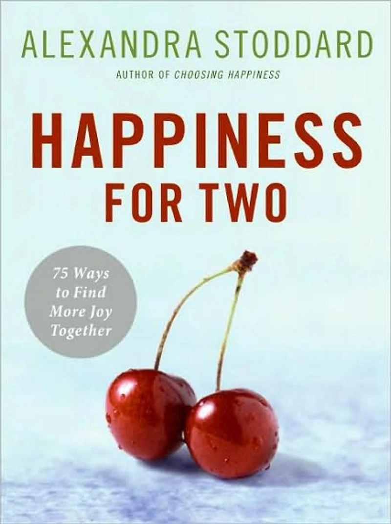 Happiness for Two: 75 Secrets Finding More Joy Together