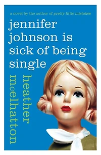 Jennifer Johnson Is Sick of Being Single: A Novel