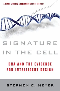 Signature the Cell: DNA and Evidence for Intelligent Design