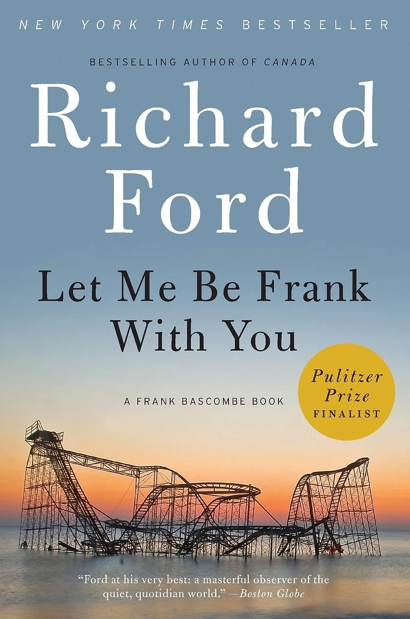 Let Me Be Frank with You (Frank Bascombe Series #4)