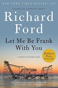 Let Me Be Frank with You (Frank Bascombe Series #4)
