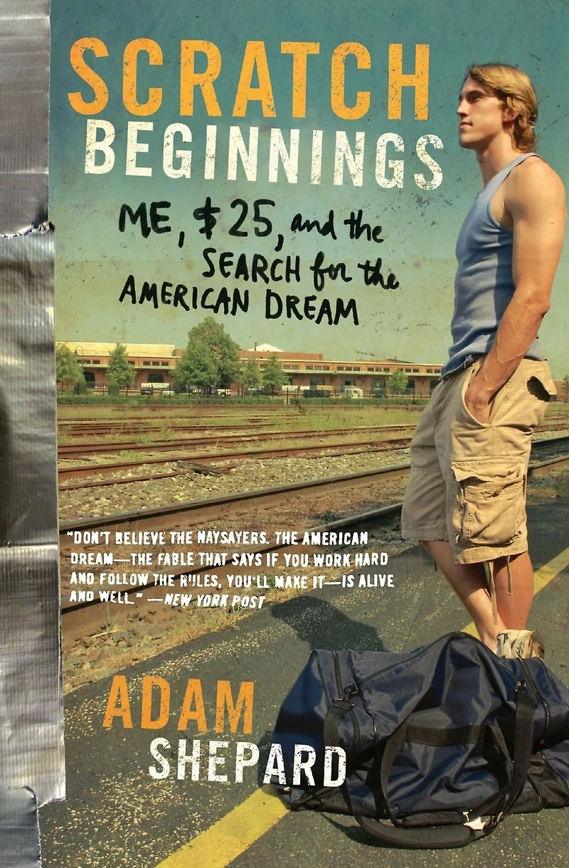 Scratch Beginnings: Me, $25, and the Search for American Dream