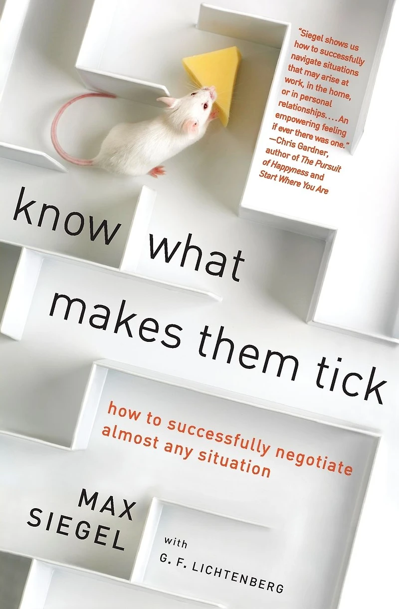 Know What Makes Them Tick: How to Successfully Negotiate Almost Any Situation