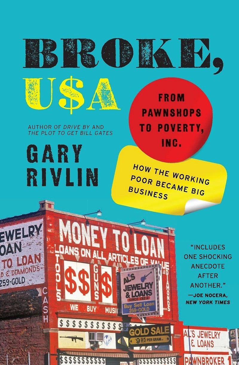 Broke, USA: From Pawnshops to Poverty, Inc.-How the Working Poor Became Big Business
