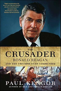 the Crusader: Ronald Reagan and Fall of Communism