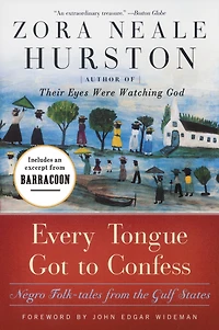 Every Tongue Got to Confess: Negro Folk-tales From the Gulf States