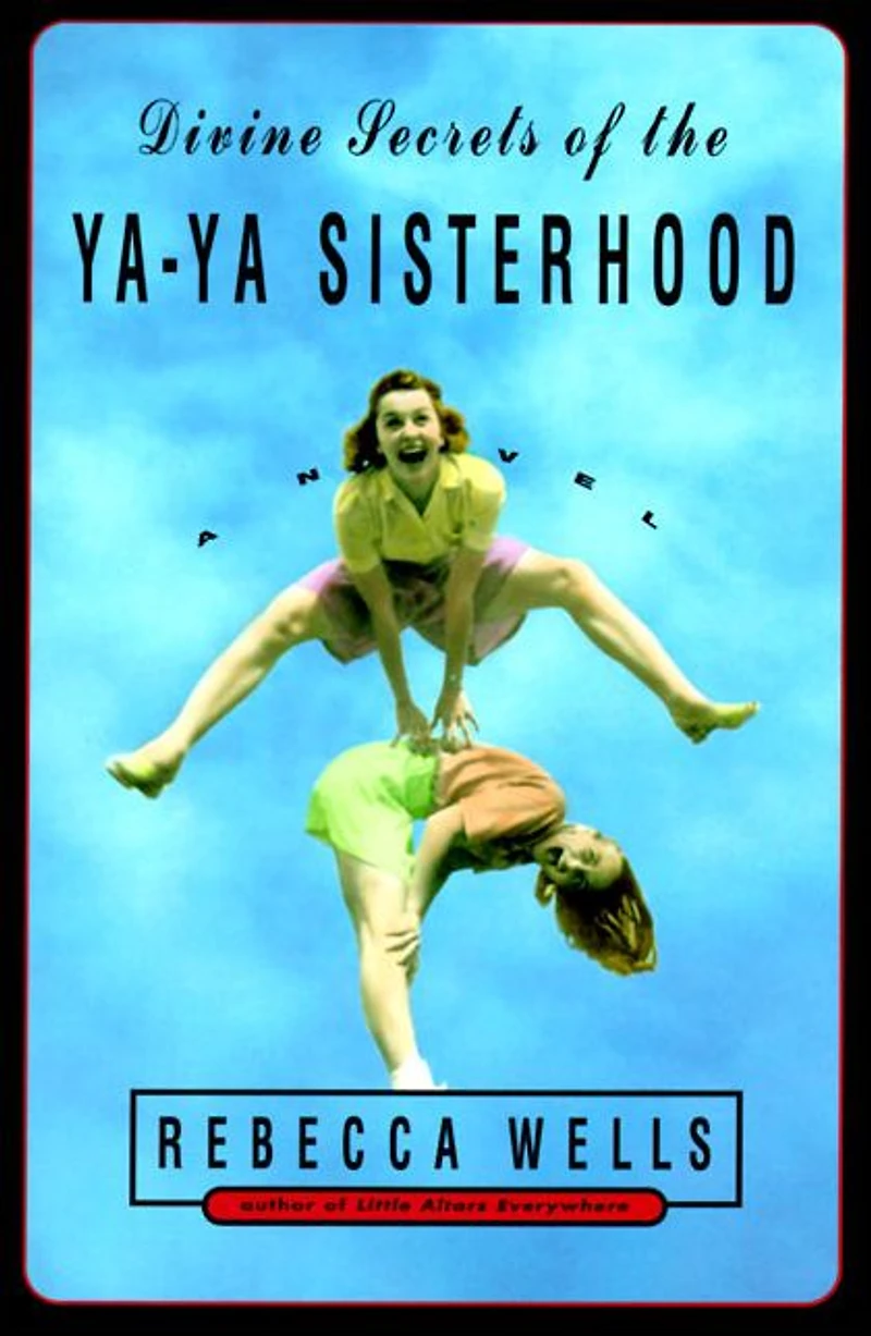 Divine Secrets of the Ya-Ya Sisterhood: A Novel