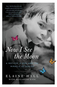 Now I See the Moon: a Mother, Son, and Miracle of Autism