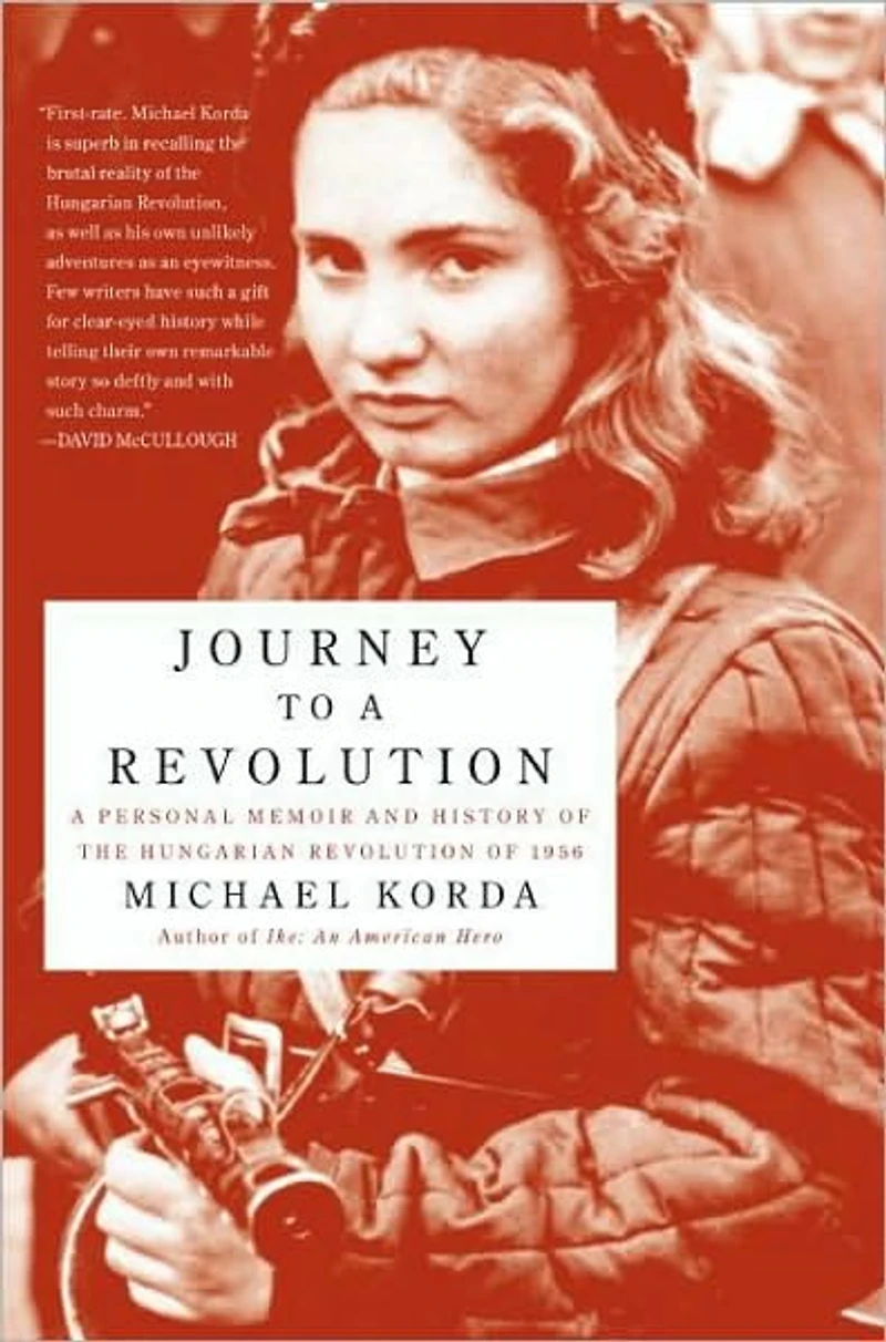 Journey to A Revolution: Personal Memoir and History of the Hungarian Revolution 1956