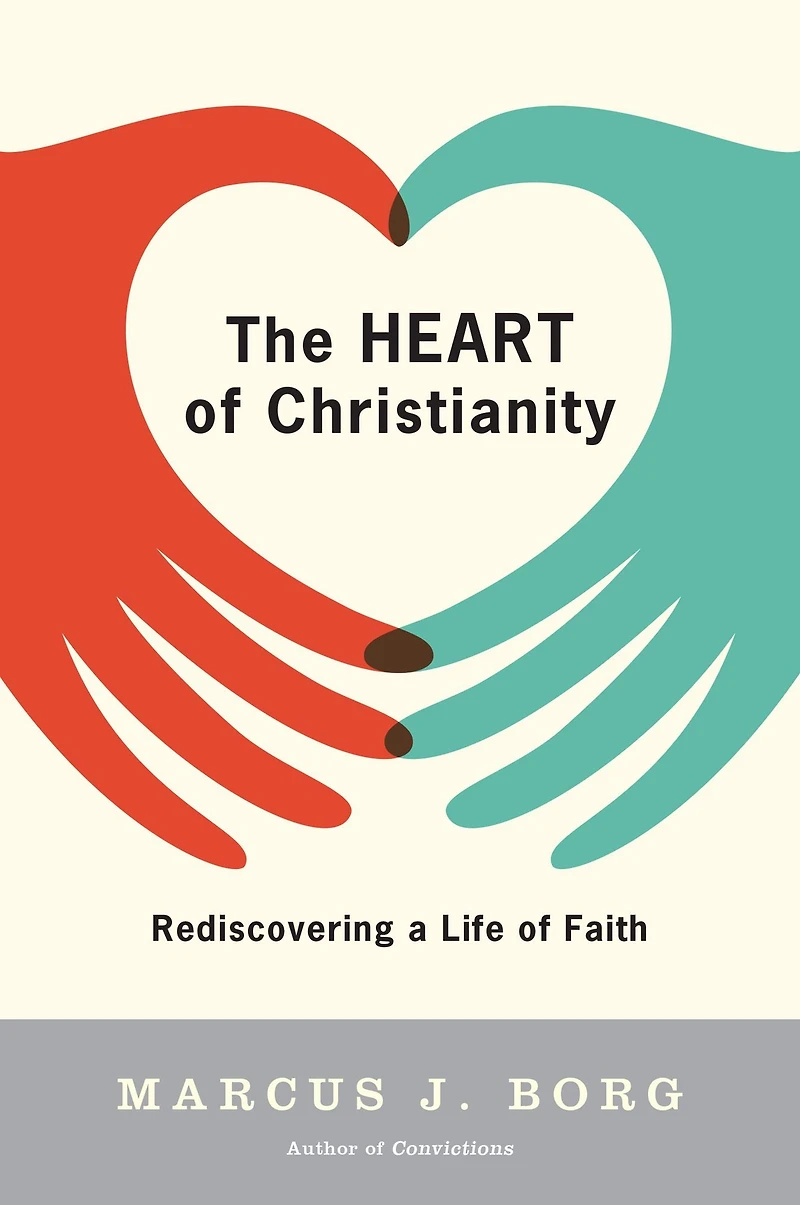 The Heart of Christianity: Rediscovering a Life Faith